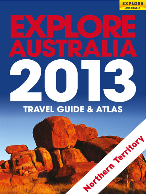 Title details for Explore Australia Northern Territory 2013 by Explore Australia Publishing - Available
